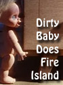 Dirty Baby Does Fire Island
